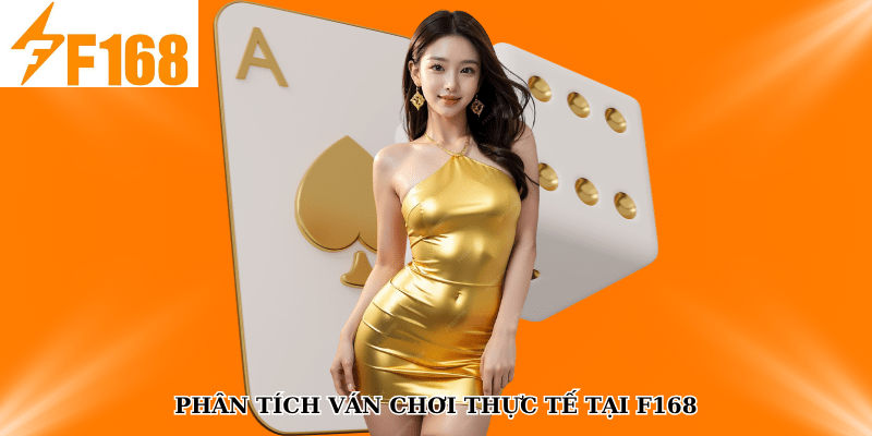 Phân tích ván chơi thực tế tại F168